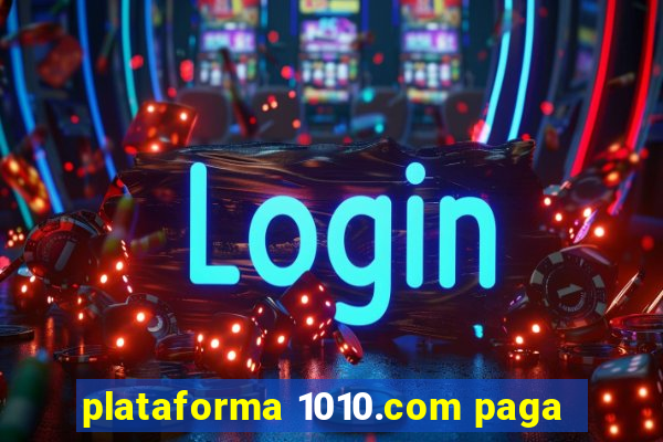 plataforma 1010.com paga